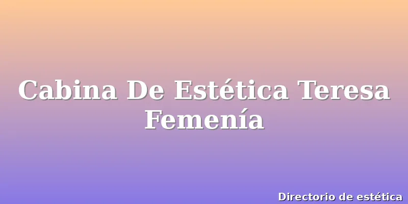 Cabina De Estética Teresa Femenía