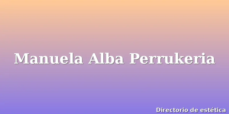 Manuela Alba Perrukeria