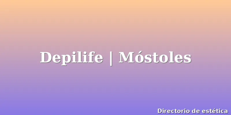 Depilife | Móstoles