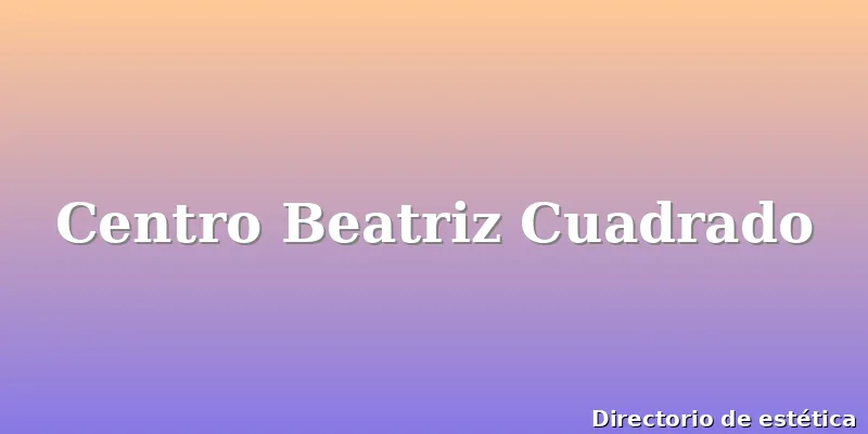 Centro Beatriz Cuadrado