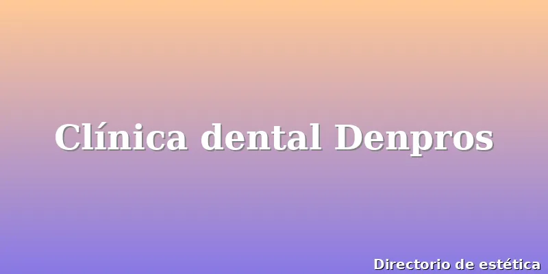 Clínica dental Denpros