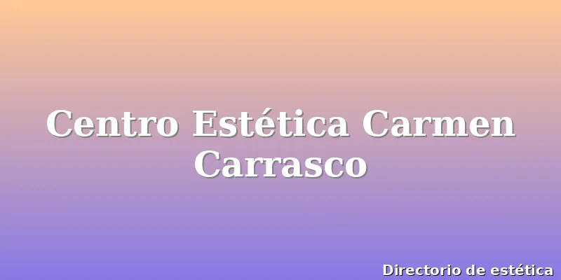 Centro Estética Carmen Carrasco