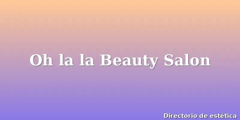 Oh la la Beauty Salon