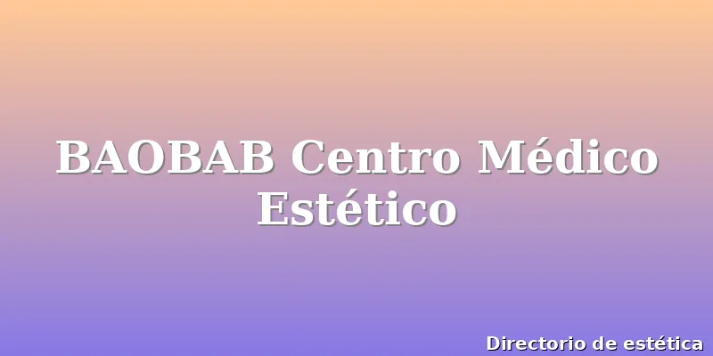 BAOBAB Centro Médico Estético