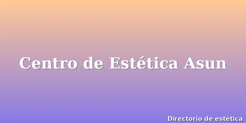 Centro de Estética Asun