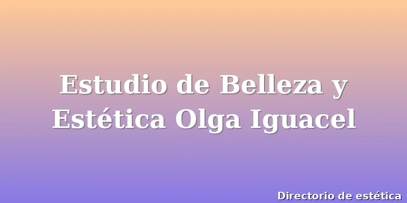 Estudio de Belleza y Estética Olga Iguacel