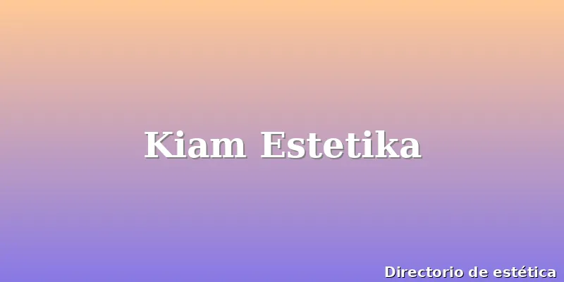 Kiam Estetika