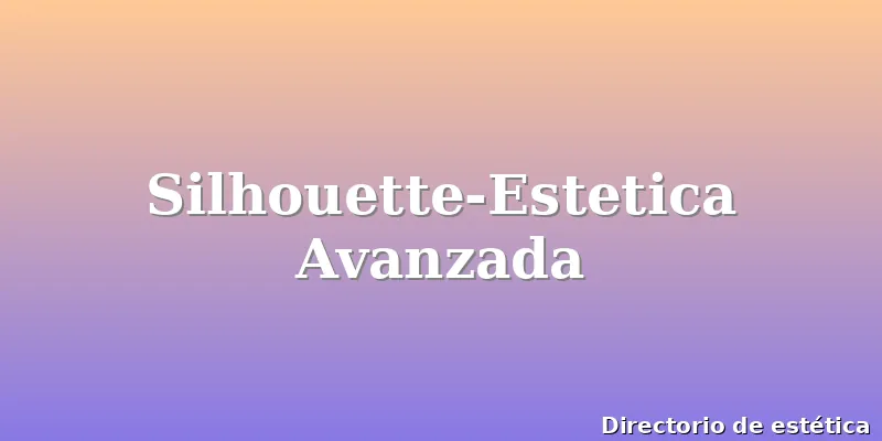 Silhouette-Estetica Avanzada