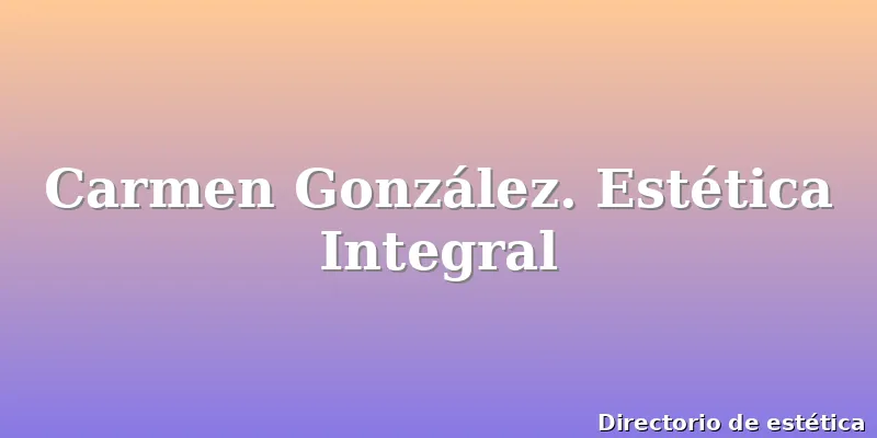 Carmen González. Estética Integral
