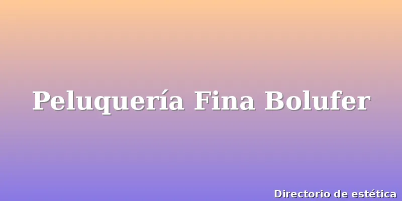 Peluquería Fina Bolufer