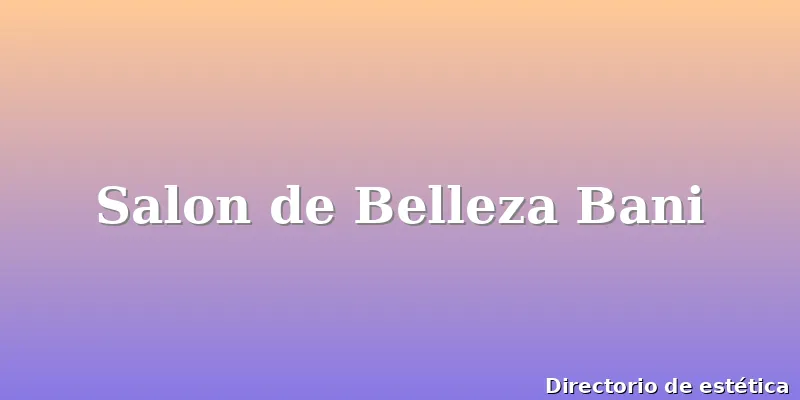 Salon de Belleza Bani