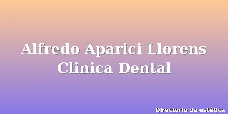 Alfredo Aparici Llorens Clinica Dental