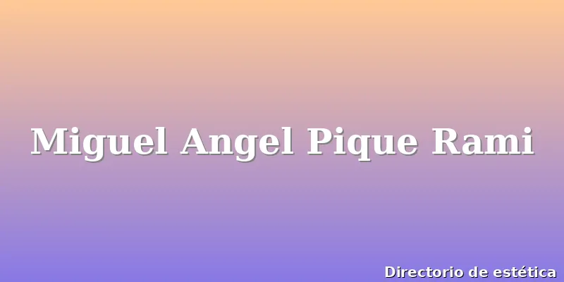 Miguel Angel Pique Rami
