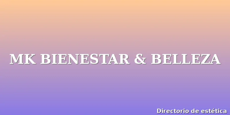 MK BIENESTAR & BELLEZA