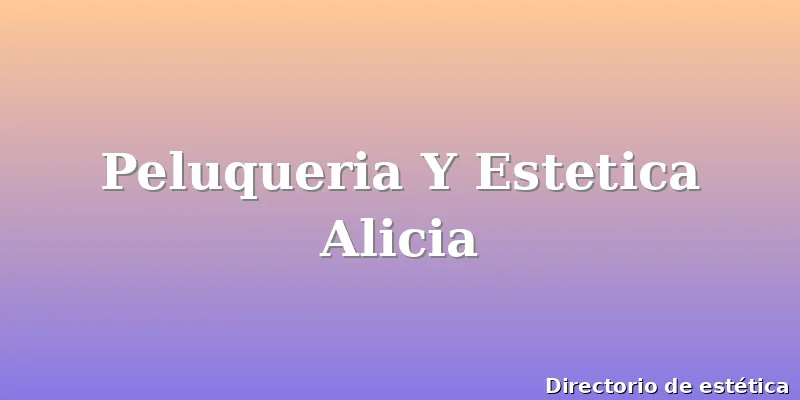 Peluqueria Y Estetica Alicia