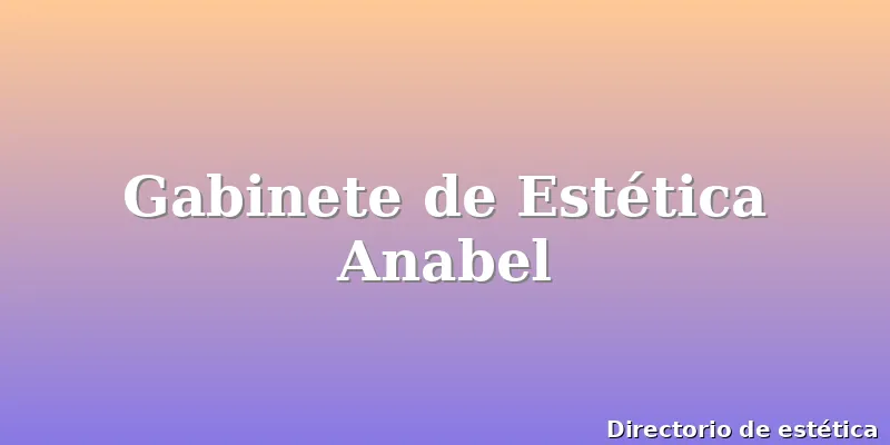 Gabinete de Estética Anabel