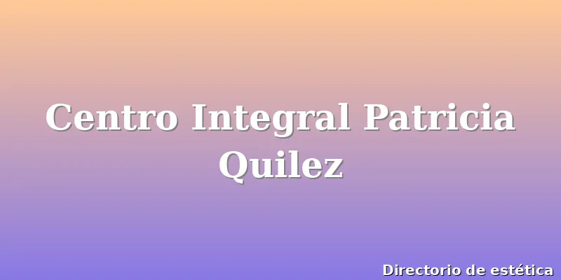 Centro Integral Patricia Quilez