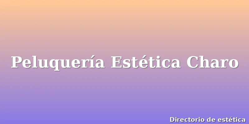 Peluquería Estética Charo
