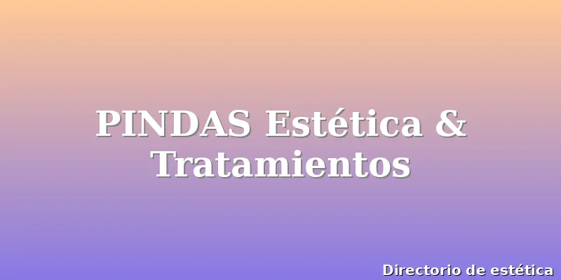 PINDAS Estética & Tratamientos