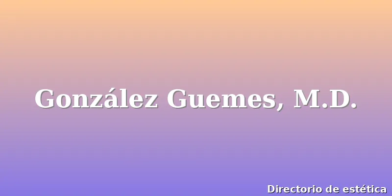 González Guemes, M.D.