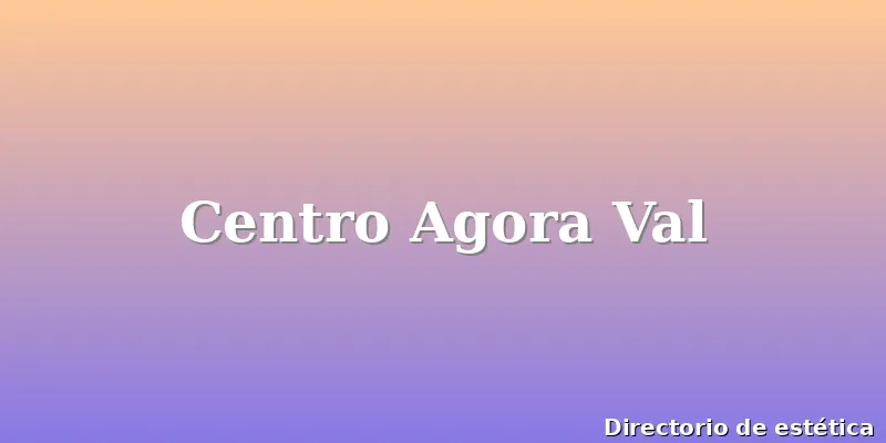 Centro Agora Val