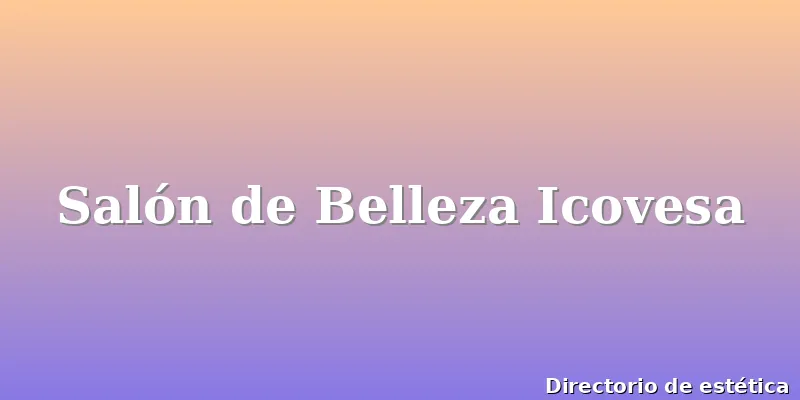 Salón de Belleza Icovesa