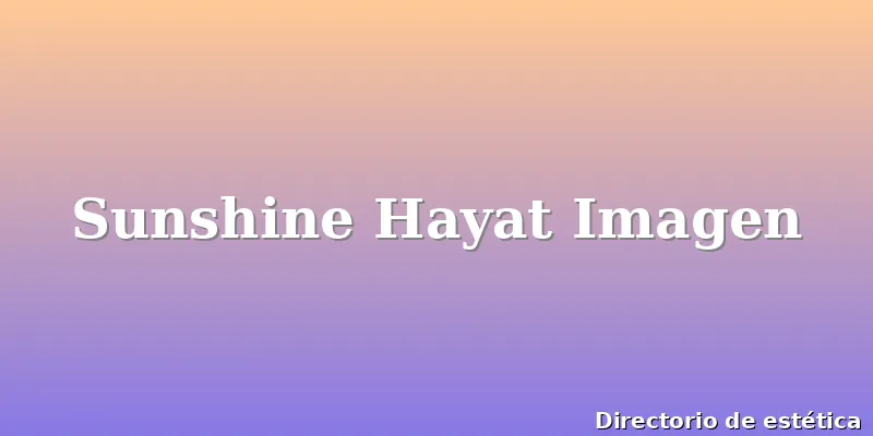 Sunshine Hayat Imagen