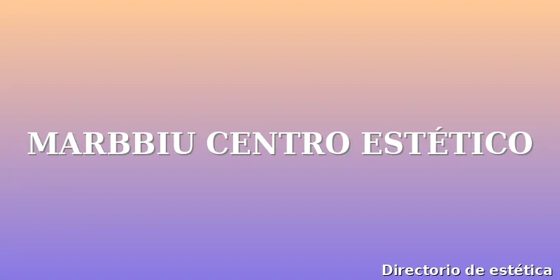MARBBIU CENTRO ESTÉTICO