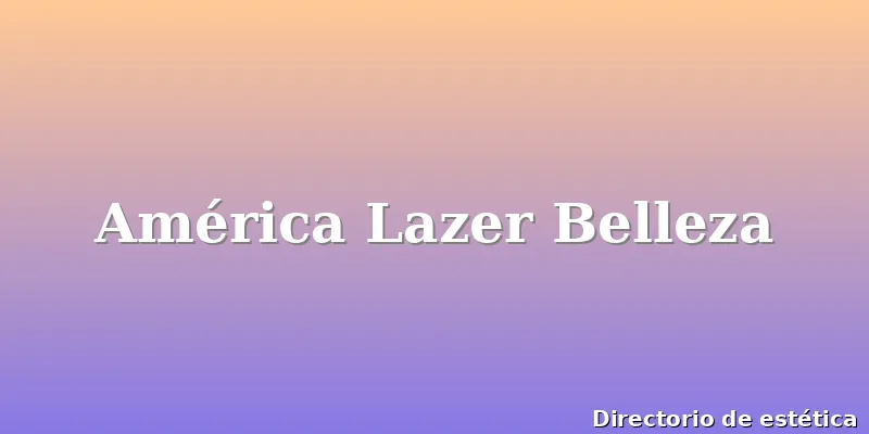 América Lazer Belleza