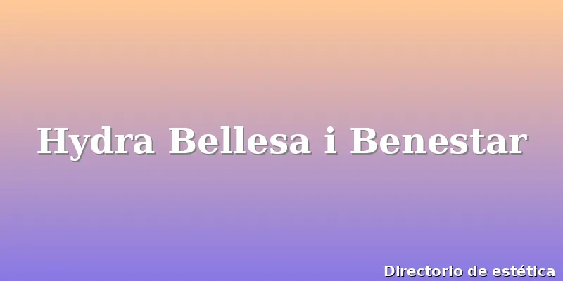 Hydra Bellesa i Benestar