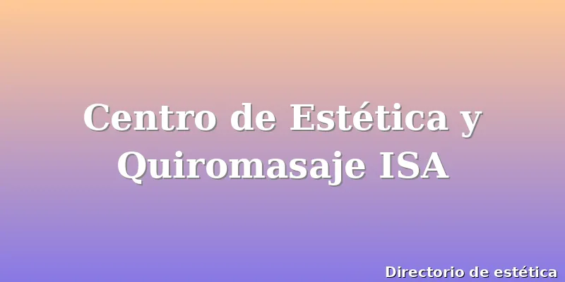 Centro de Estética y Quiromasaje ISA