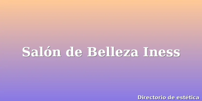 Salón de Belleza Iness