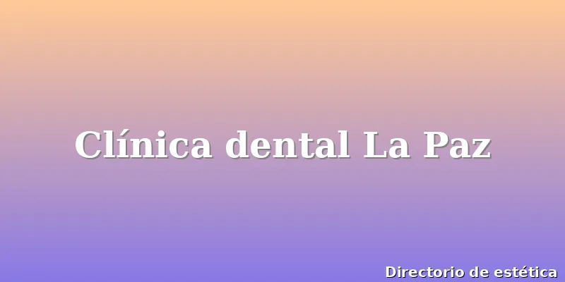 Clínica dental La Paz